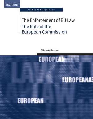 The Enforcement of EU Law: The Role of the European Commission de Stine Andersen