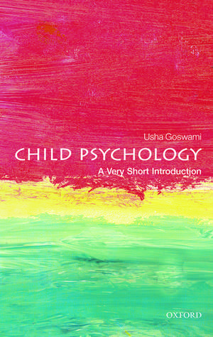 Child Psychology: A Very Short Introduction de Usha Goswami