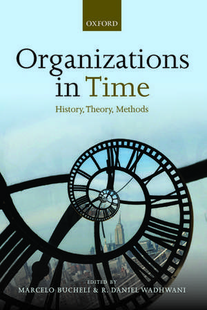 Organizations in Time: History, Theory, Methods de Marcelo Bucheli