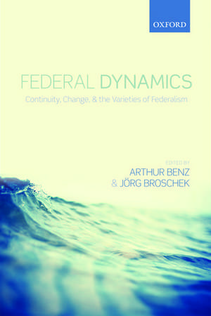 Federal Dynamics: Continuity, Change, and the Varieties of Federalism de Arthur Benz