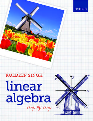 Linear Algebra: Step by Step de Kuldeep Singh