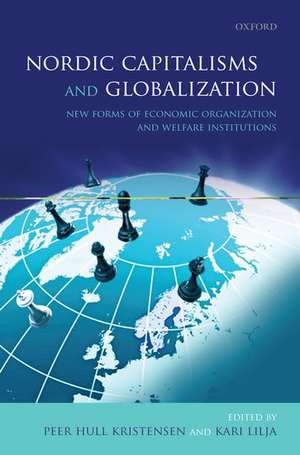 Nordic Capitalisms and Globalization: New Forms of Economic Organization and Welfare Institutions de Peer Hull Kristensen