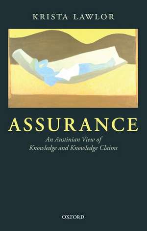 Assurance: An Austinian View of Knowledge and Knowledge Claims de Krista Lawlor