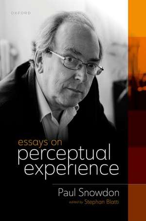 Essays on Perceptual Experience de Paul F. Snowdon