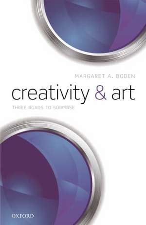 Creativity and Art: Three Roads to Surprise de Margaret A. Boden