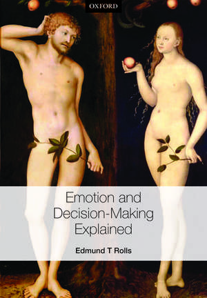 Emotion and Decision-making Explained de Edmund T. Rolls