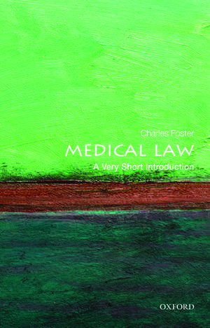 Medical Law: A Very Short Introduction de Charles Foster