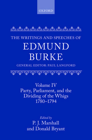 The Writings and Speeches of Edmund Burke: Volume IV: Party, Parliament, and the Dividing of the Whigs, 1780-1794 de P. J. Marshall