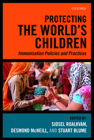 Protecting the World's Children: Immunisation policies and Practices de Sidsel Roalkvam