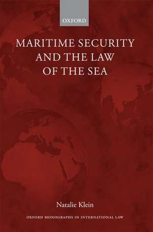 Maritime Security and the Law of the Sea de Natalie Klein