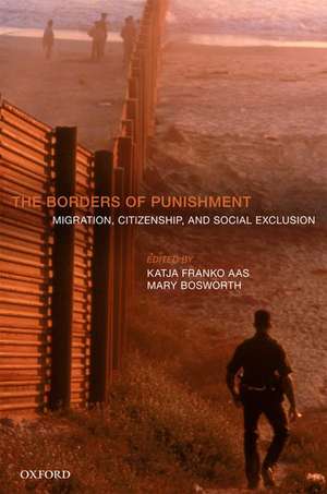 The Borders of Punishment: Migration, Citizenship, and Social Exclusion de Katja Franko Aas