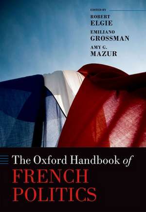 The Oxford Handbook of French Politics de Robert Elgie