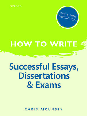 How to Write: Successful Essays, Dissertations, and Exams de Chris Mounsey