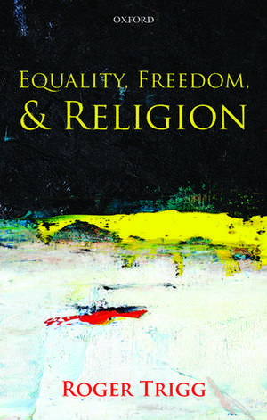 Equality, Freedom, and Religion de Roger Trigg