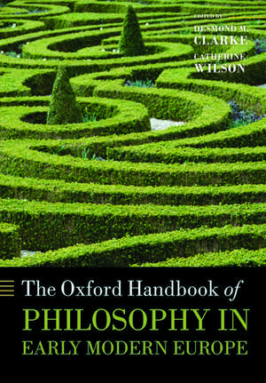 The Oxford Handbook of Philosophy in Early Modern Europe de Desmond M. Clarke