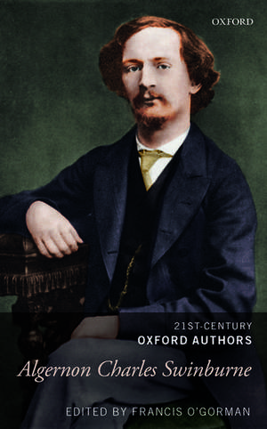 Algernon Charles Swinburne: 21st-Century Oxford Authors de Francis O'Gorman