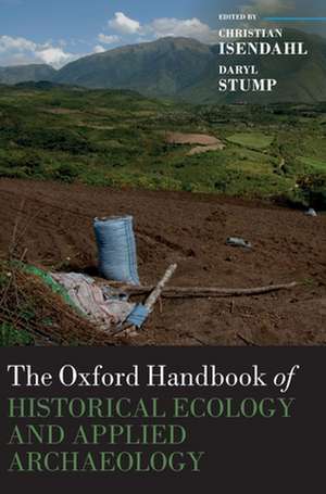 The Oxford Handbook of Historical Ecology and Applied Archaeology de Christian Isendahl