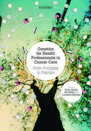 Genetics for Health Professionals in Cancer Care: From Principles to Practice de Chris Jacobs