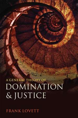 A General Theory of Domination and Justice de Frank Lovett