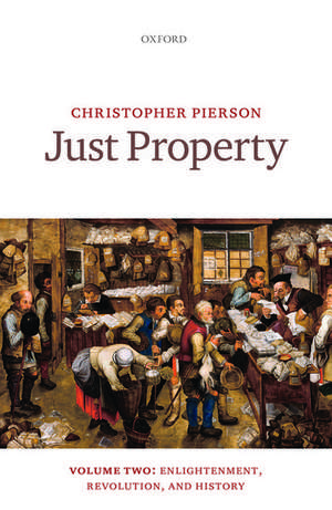 Just Property: Volume Two: Enlightenment, Revolution, and History de Christopher Pierson