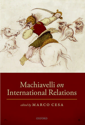 Machiavelli on International Relations de Marco Cesa