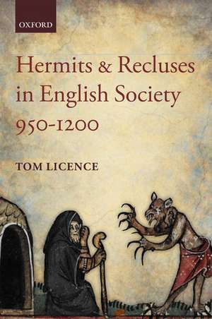 Hermits and Recluses in English Society, 950-1200 de Tom Licence