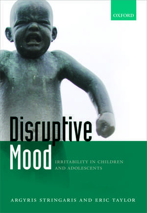 Disruptive Mood: Irritability in Children and Adolescents de Argyris Stringaris