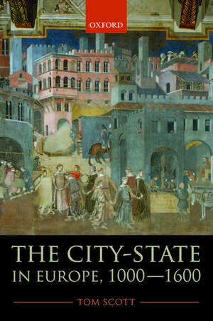 The City-State in Europe, 1000-1600: Hinterland, Territory, Region de Tom Scott