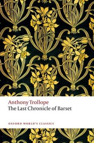 The Last Chronicle of Barset: The Chronicles of Barsetshire de Anthony Trollope