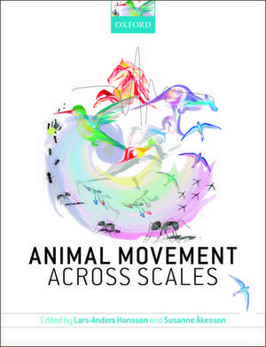 Animal Movement Across Scales de Lars-Anders Hansson