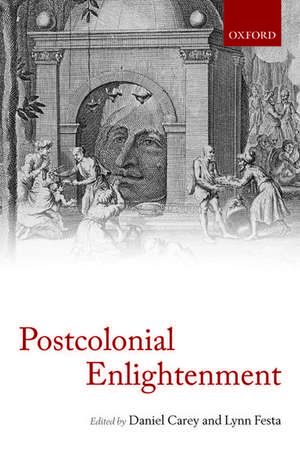 The Postcolonial Enlightenment: Eighteenth-Century Colonialism and Postcolonial Theory de Daniel Carey