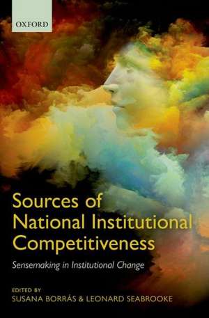 Sources of National Institutional Competitiveness: Sensemaking in Institutional Change de Susana Borrás