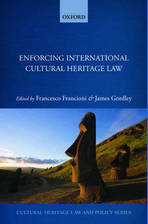 Enforcing International Cultural Heritage Law de Francesco Francioni