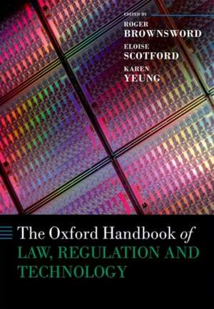 The Oxford Handbook of Law, Regulation and Technology de Roger Brownsword