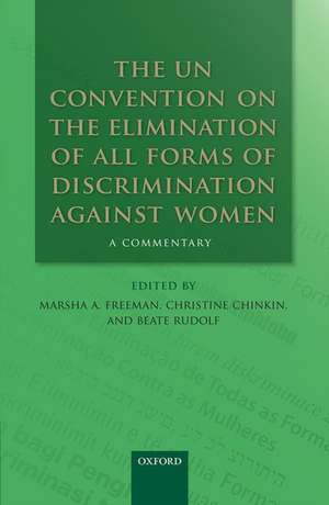 The UN Convention on the Elimination of All Forms of Discrimination Against Women: A Commentary de Marsha A. Freeman