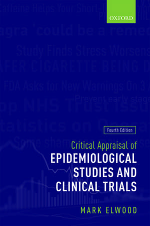 Critical Appraisal of Epidemiological Studies and Clinical Trials de Mark Elwood