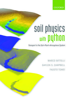 Soil Physics with Python: Transport in the Soil-Plant-Atmosphere System de Marco Bittelli