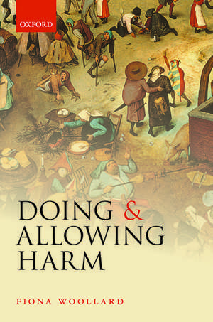 Doing and Allowing Harm de Fiona Woollard