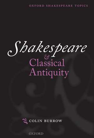 Shakespeare and Classical Antiquity de Colin Burrow