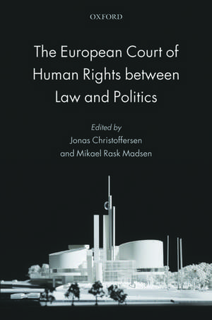 The European Court of Human Rights between Law and Politics de Jonas Christoffersen