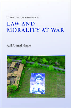 Law and Morality at War de Adil Ahmad Haque