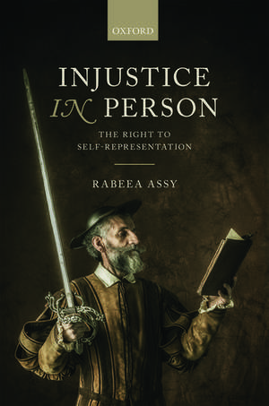 Injustice in Person: The Right to Self-Representation de Rabeea Assy