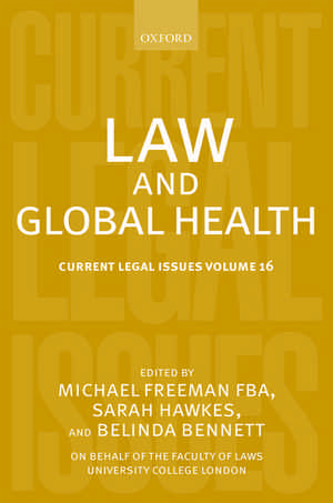 Law and Global Health: Current Legal Issues Volume 16 de Michael Freeman