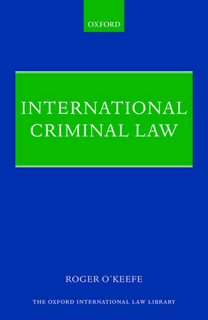 International Criminal Law de Roger O'Keefe