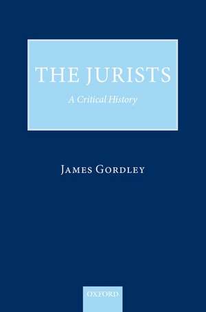 The Jurists: A Critical History de James Gordley