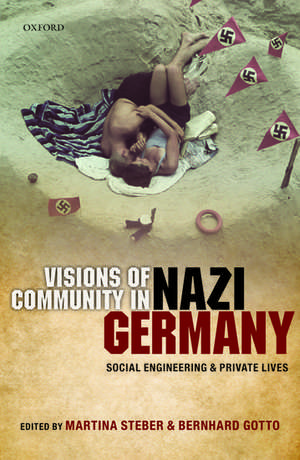 Visions of Community in Nazi Germany: Social Engineering and Private Lives de Martina Steber