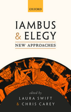 Iambus and Elegy: New Approaches de Laura Swift