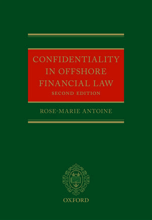 Confidentiality in Offshore Financial Law de Rose-Marie Antoine