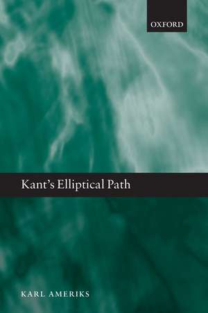 Kant's Elliptical Path de Karl Ameriks