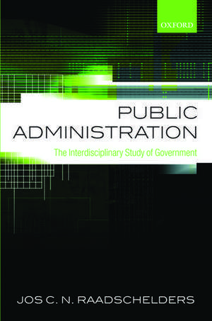 Public Administration: The Interdisciplinary Study of Government de Jos C. N. Raadschelders